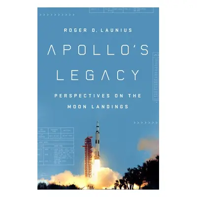 Apollo'S Legacy - Launius, Roger D. (Roger D. Launius)