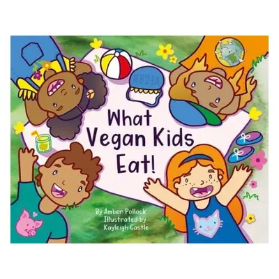 What Vegan Kids Eat - Pollock, Amber