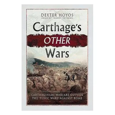 Carthage's Other Wars - Hoyos, Dexter