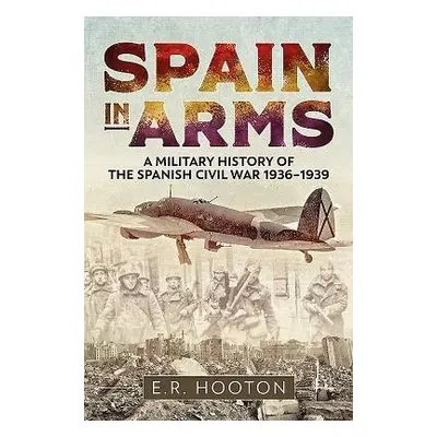 Spain in Arms - Hooton, E.R.