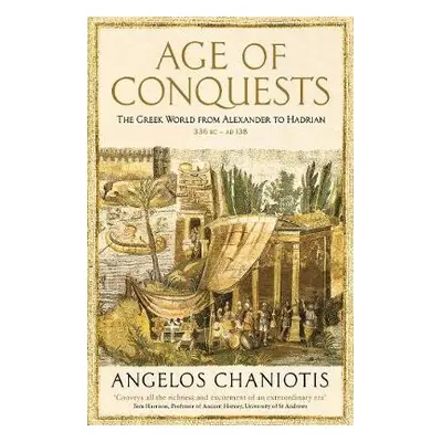 Age of Conquests - Chaniotis, Prof. Dr. Angelos