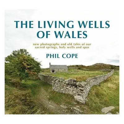 Living Wells of Wales - Cope, Phil