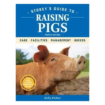 Storey's Guide to Raising Pigs, 4th Edition - Klober, Kelly