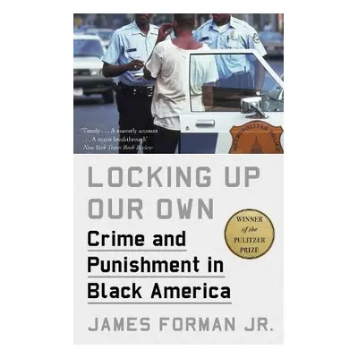 Locking Up Our Own - Jr., James Forman,