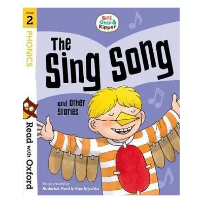 Read with Oxford: Stage 2: Biff, Chip and Kipper: The Sing Song and Other Stories - Hunt, Roderi