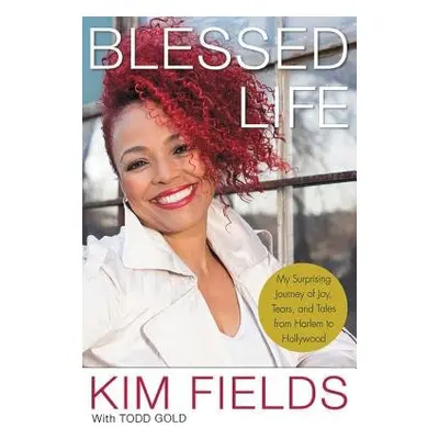 Blessed Life - Fields, Kim a Gold, Todd