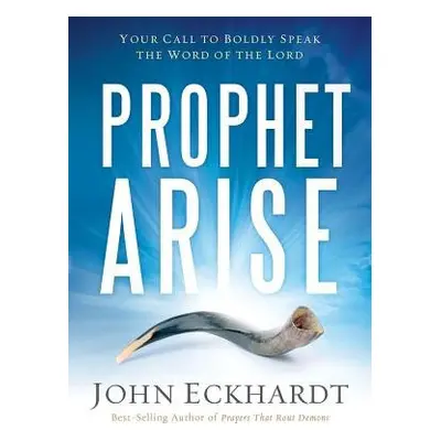 Prophet, Arise - Eckhardt, John