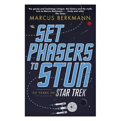 Set Phasers to Stun - Berkmann, Marcus