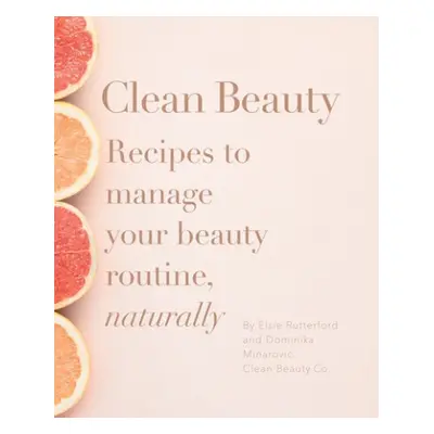 Clean Beauty - Minarovic, Dominika a Rutterford, Elsie