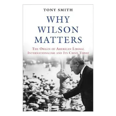 Why Wilson Matters - Smith, Tony