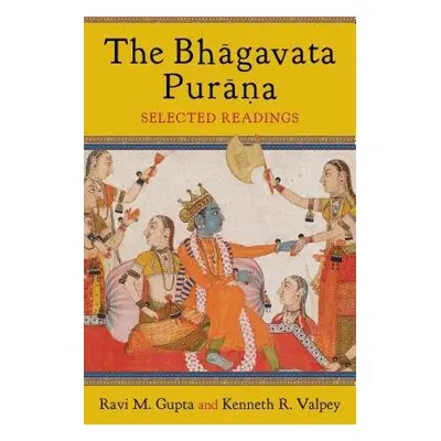 Bhagavata Purana - Gupta, Ravi (Charles Redd Chair of Religious Studies, Utah State University) 