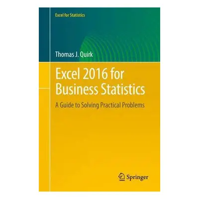 Excel 2016 for Business Statistics - Quirk, Thomas J.