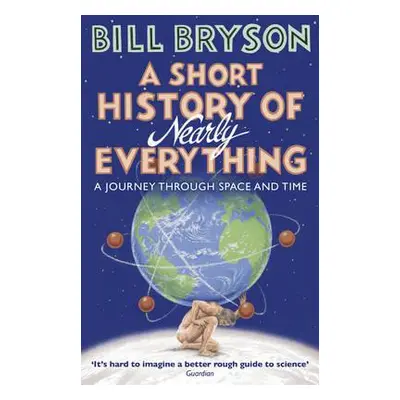 Short History of Nearly Everything - Bryson, Bill