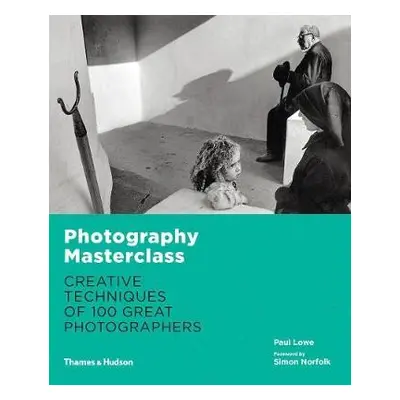 Photography Masterclass - Lowe, Paul