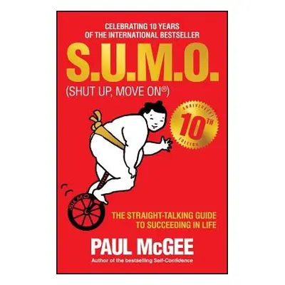 S.U.M.O (Shut Up, Move On) - McGee, Paul (Paul McGee Associates, UK)