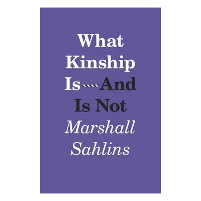 What Kinship Is-And Is Not - Sahlins, Marshall