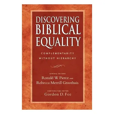 Discovering Biblical Equality - Groothuis, Ronald W Pierce and Rebecca Merrill