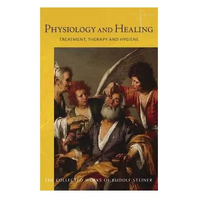 Physiology and Healing - Steiner, Rudolf