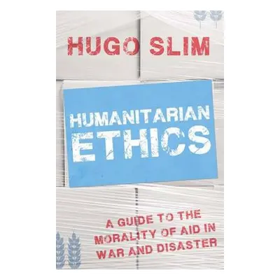 Humanitarian Ethics - Slim, Hugo