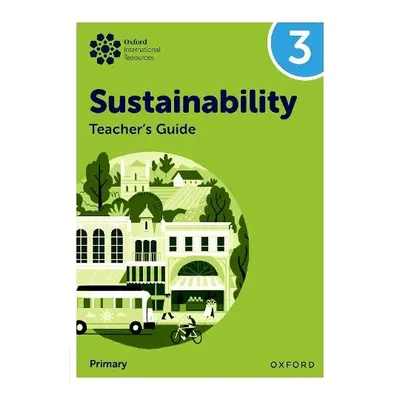 Oxford International Sustainability: Teacher's Guide 3 (Primary) - Ellenby, Jody