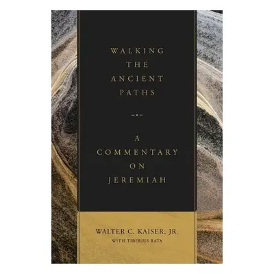 Walking the Ancient Paths - Kaiser, Walter C. Jr.