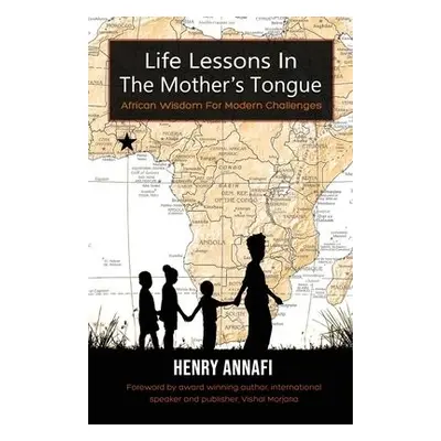 Life Lessons In The Mother's Tongue - Annafi, Henry