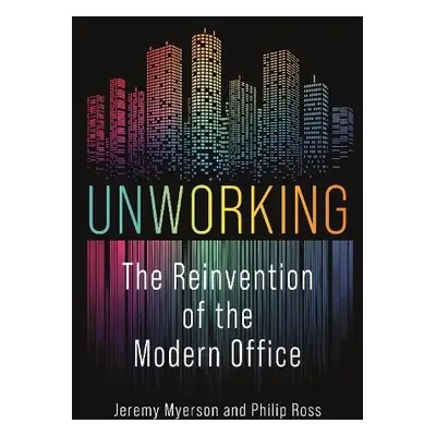 Unworking - Myerson, Jeremy a Ross, Philip