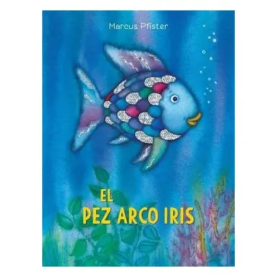 El Pez Arco Iris / Rainbow Fish - Pfister, Marcus