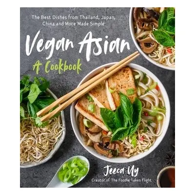 Vegan Asian: A Cookbook - Uy, Jeeca