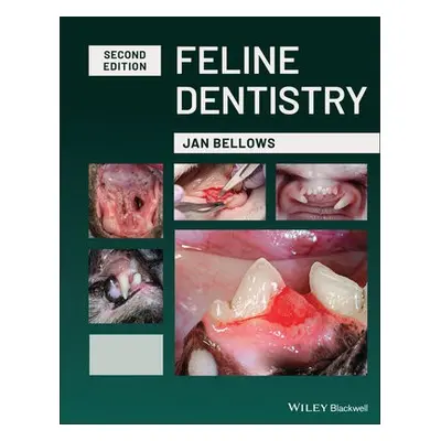 Feline Dentistry - Bellows, Jan (American Veterinary Dental College and American Board of Veteri