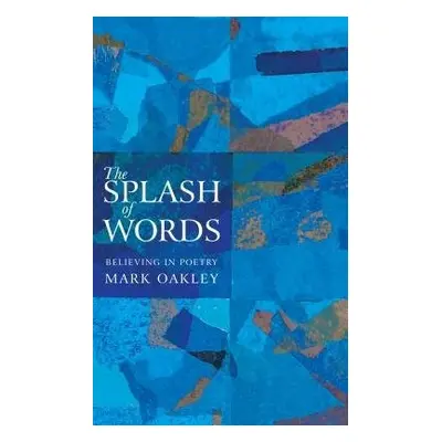 Splash of Words - Oakley, Mark