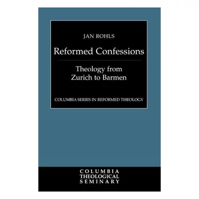 Reformed Confessions - Rohls, Jan