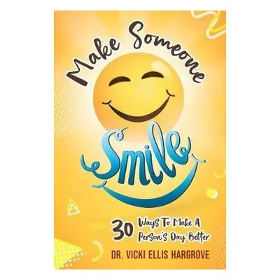 Make Someone Smile - Hargrove, Vicki Ellis