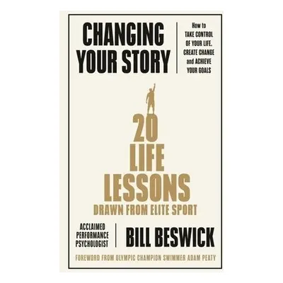 Changing Your Story - Beswick, Bill