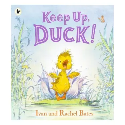 Keep Up, Duck! - Bates, Ivan a Bates, Rachel