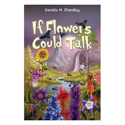 If Flowers Could Talk - Standley, Daniela M.