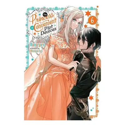 Princess of Convenient Plot Devices, Vol. 6 (light novel) - Mamecyoro