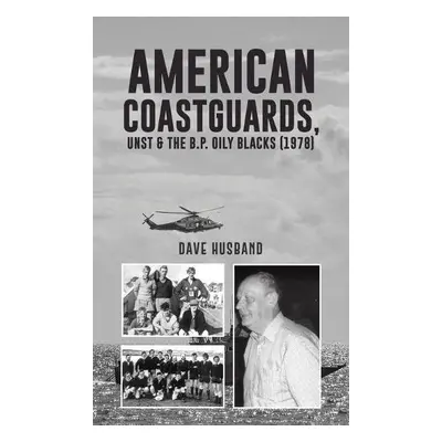 American Coastguards, UNST a The B.P. Oily Blacks (1978) - Husband, Dave