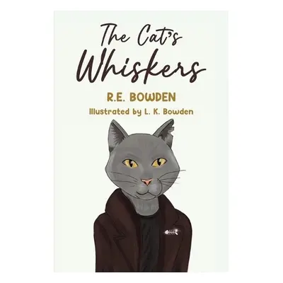 Cat's Whiskers - Bowden, R E