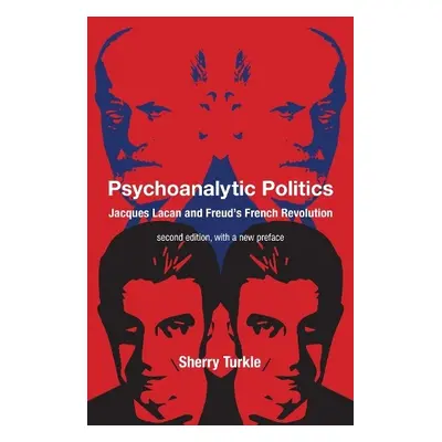 Psychoanalytic Politics, second edition, with a new preface - Turkle, Sherry