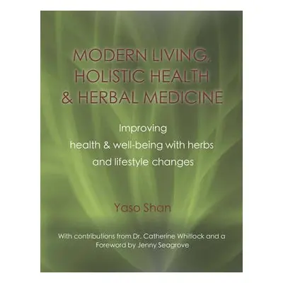 Modern Living, Holistic Health a Herbal Medicine - Shan, Yaso