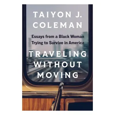 Traveling without Moving - Coleman, Taiyon J.