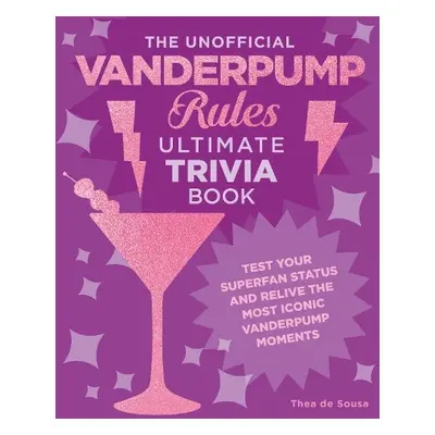 Unofficial Vanderpump Rules Ultimate Trivia Book - de Sousa, Thea