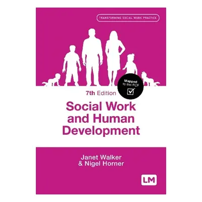 Social Work and Human Development - Walker, Janet a Horner, Nigel