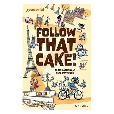 Readerful Independent Library: Oxford Reading Level 7: Follow that Cake! - MacDonald, Alan