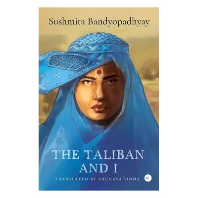 Taliban and I - Bandyopadhyay, Sushmita