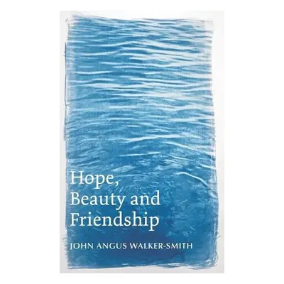 Hope, Beauty and Friendship - Walker-Smith, John Angus