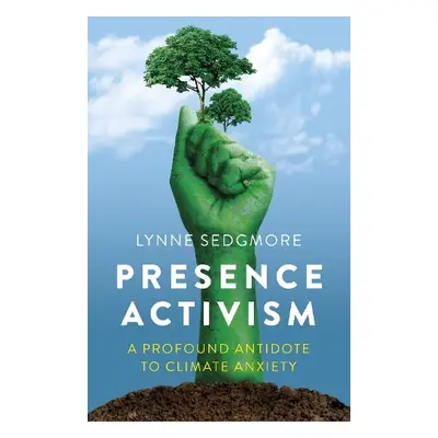 Presence Activism - Sedgmore, Lynne