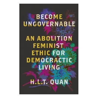 Become Ungovernable - Quan, H.L.T.