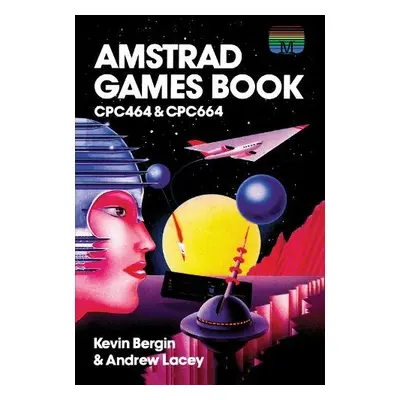 Amstrad Games Book - Bergin, Kevin a Lacey, Andrew